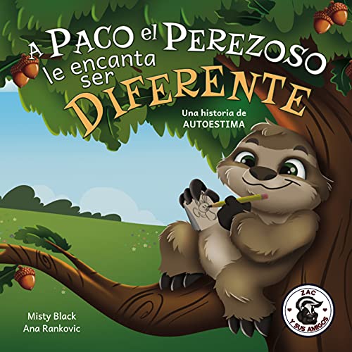 A Paco el Perezoso le encanta ser diferente: Una historia de autoestima, para niños de edades 3-8. Sloan the Sloth Loves Being Different (Spanish Edition) (Zac y sus amigos)