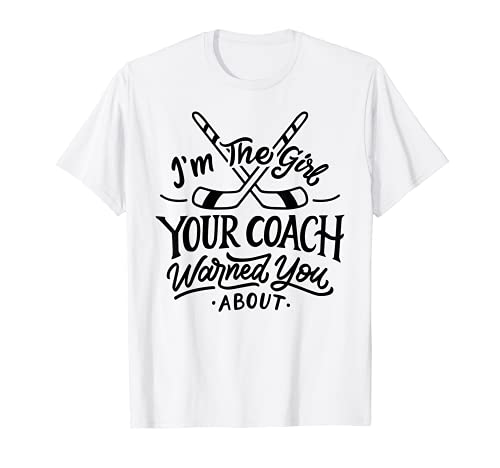 Camiseta de hockey sobre hielo The Girl Your Coach Warned You About Camiseta