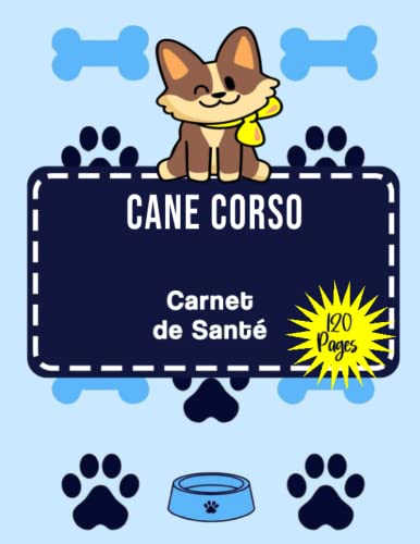 Carnet de Santé Cane Corso: Carnet de Santé pour Cane Corso | Cane Corso carnet à remplir | 120 pages Format A4 | Carnet Médical