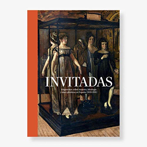 Catálogo Invitadas. Fragmentos sobre mujeres, ideología y artes plásticas en España (1833-1931)