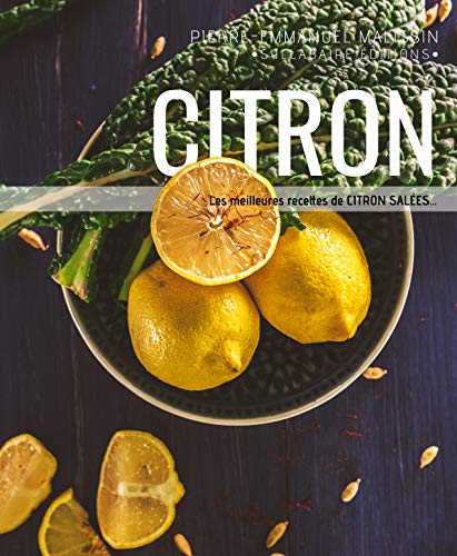 Citron: Recettes salées (Cuisine et mets de A à Z t. 8) (French Edition)