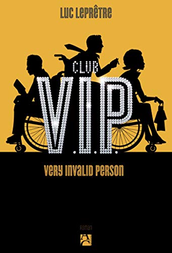 Club V.I.P. Very Invalid Person (French Edition)