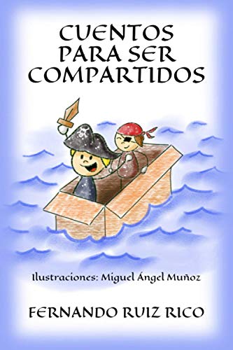 Cuentos para ser compartidos (Cuentos infantiles sobre familia, amistad, emociones, valores, aprendizaje, motivación y actitud positiva)