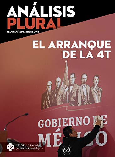 El arranque de la 4T (Análisis Plural)