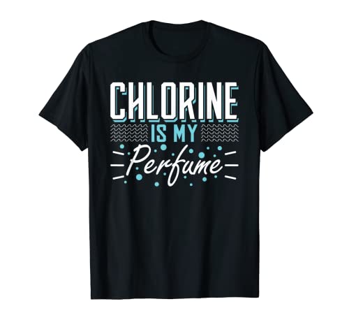 El cloro es mi perfume de natación Camiseta