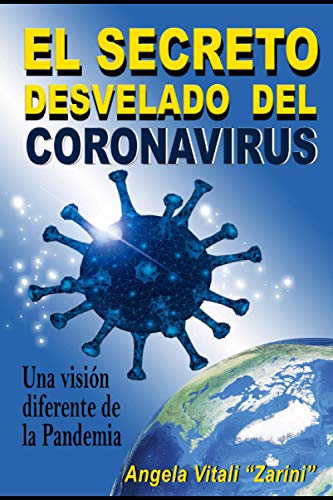 EL SECRETO DESVELADO DEL CORONAVIRUS: Una visión diferente de la Pandemia