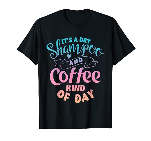 Es un champú seco y café tipo de día mamá Camiseta