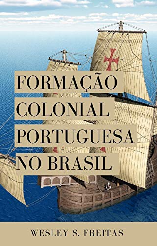 Formação da Colônia Portuguesa no Brasil (Portuguese Edition)