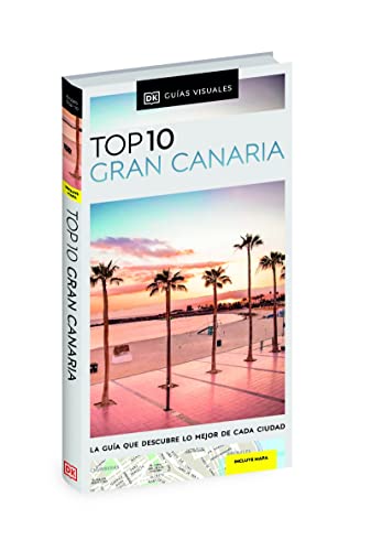 Guía Top 10 Gran Canaria: La guía que descubre lo mejor de cada ciudad (Guías Top10)