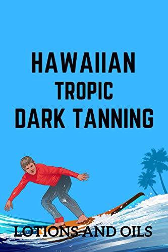 HAWAIIAN TROPIC DARK TANNING LOTIONS AND OILS: Record Your Daily Surf Sessions and Track Your Board.