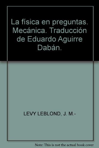 La física en preguntas. Mecánica. Traducción de Eduardo Aguirre Dabán. by LEV...