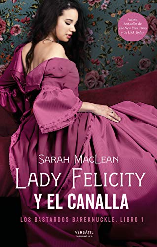 Lady Felicity y el canalla (Los Bastardos Bareknuckle nº 1)