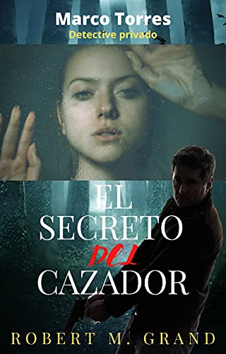 Marco Torres: detective privado: El secreto del cazador