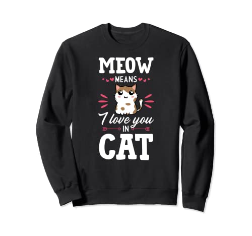 Meow significa que te amo en gato Kawaii lindo día de San Valentín Sudadera