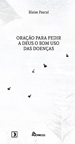 Oração para pedir a Deus o bom uso das doenças (Portuguese Edition)