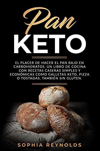 Pan Keto: El placer de hacer el pan bajo en carbohidratos. Un libro de cocina con recetas caseras simples y económicas como galletas keto, pizza o tostadas, también sin gluten.