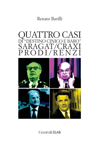 Quattro casi di “destino cinico e baro”: Saragat, Craxi, Prodi, Renzi (Libri e-libri)