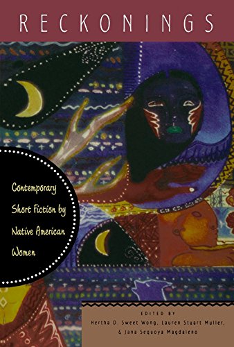 Reckonings: Contemporary Short Fiction by Native American Women by Hertha D. Wong (Editor), Lauren Stuart Muller (Editor), Jana Sequoya Magdaleno (Editor) (20-Mar-2008) Paperback