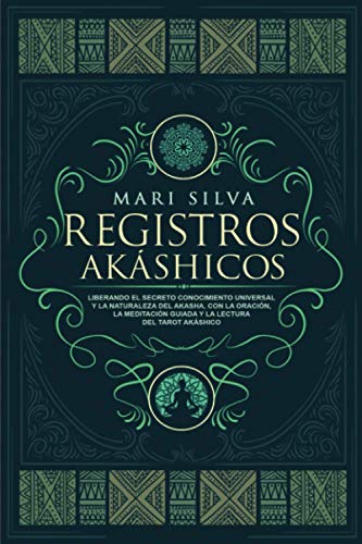 Registros Akáshicos: Liberando el secreto conocimiento universal y la naturaleza del Akasha, con la oración, la meditación guiada y la lectura del tarot Akáshico (Aprendizaje del Tarot)