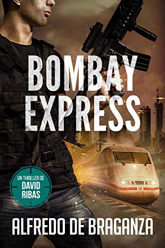 Serie David Ribas 4. Thriller. BOMBAY EXPRESS: espionaje y suspense (Thrillers en español)