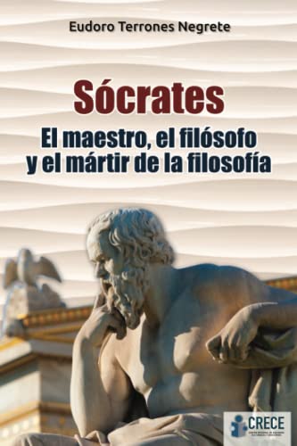 Sócrates: El maestro, el filósofo y el mártir de la filosofía