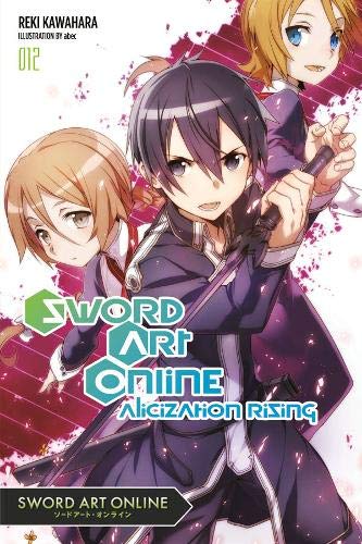 Sword Art Online, Vol. 12: Alicization Rising (Sword Art Online Progressive the Novel)