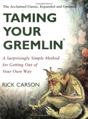 Taming Your Gremlin (Revised Edition): A Surprisingly Simple Method for Getting Out of Your Own Way (English Edition)