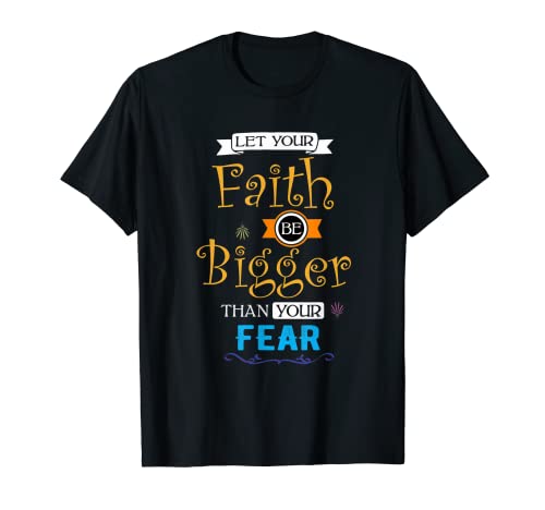 Tees Cristianos Deja que tu fe sea más grande que tu miedo Camiseta