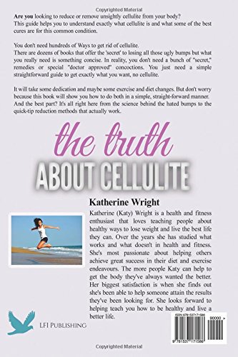 The Truth About Cellulite: How to Get Rid of Cellulite Quickly and Naturally & Forever (Eat Your Way Lean & Healthy)