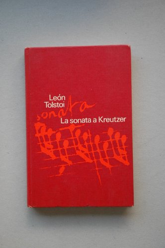 Tolstoi, Lev Nikolaevich - La Sonata A Kreutzer / León Tolstoy ; Traducción Bruguera