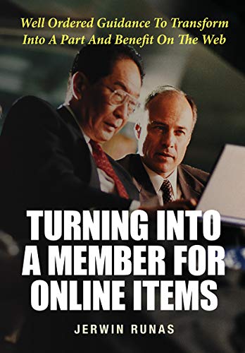 Turning Into A Member For Online Items: Well Ordered Guidance To Transform Into A Part And Benefit On The Web (English Edition)