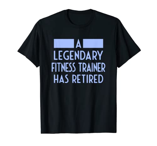 Un entrenador de fitness legendario se ha retirado - Funny Fitness Camiseta