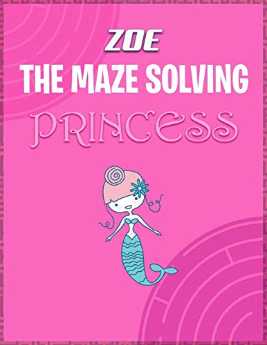 Zoe the Maze Solving Princess: Fun Mazes for Girls - Kids Games Activity Puzzle Workbook [Idioma Inglés]