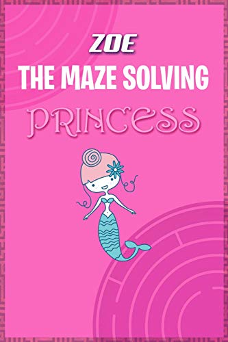 Zoe the Maze Solving Princess: Fun Mazes for Kids Games Activity Workbook [Idioma Inglés]