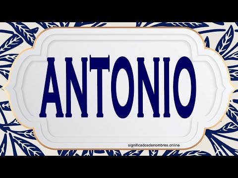 El significado del nombre Antonio
