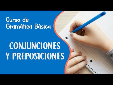 Las preposiciones y conjunciones: elementos clave en la gramática española