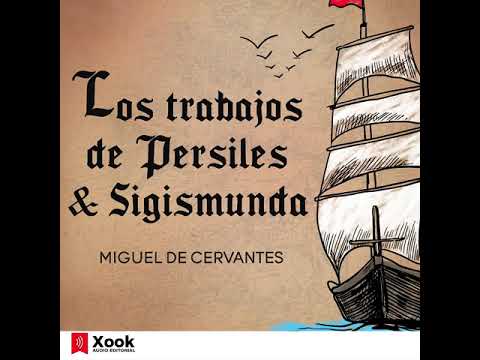 La historia de Los trabajos de Persiles y Sigismunda: una obra literaria imprescindible en la literatura española