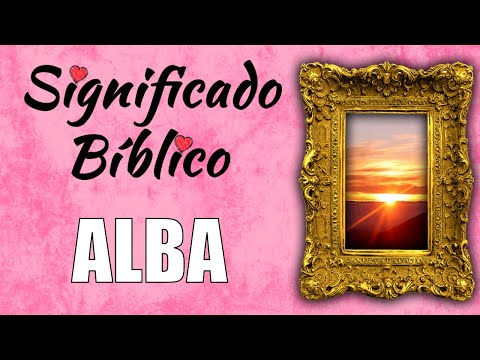 El significado del nombre Alba en la Biblia: una perspectiva reveladora