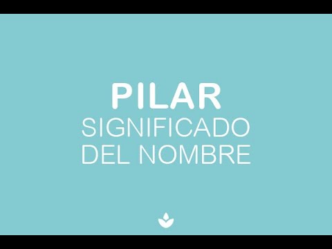 El significado del nombre Pilar que debes conocer