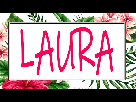 El significado del nombre Laura y su origen