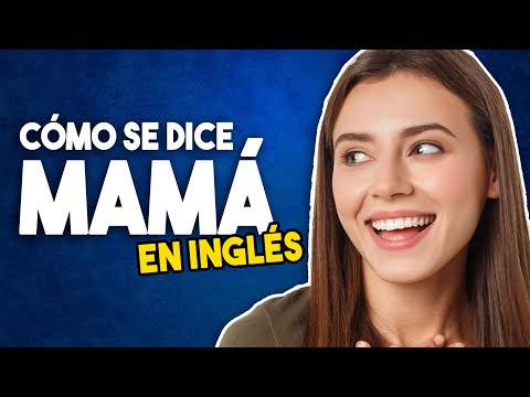 Cómo se escribe madre en inglés: significado y pronunciación