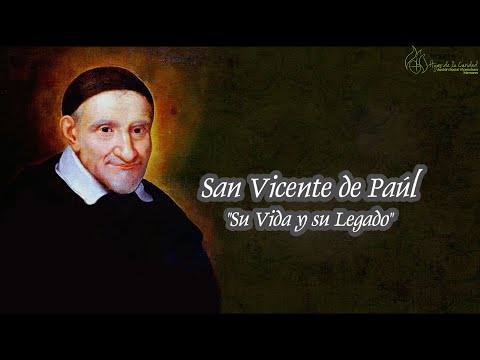 La vida y legado de San Vicente de Paúl
