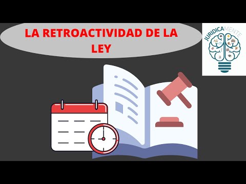 La retroactividad de la ley: concepto y aplicaciones en el derecho español