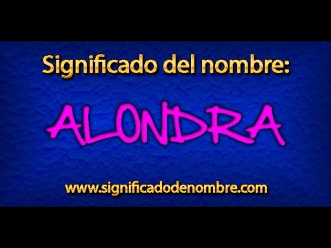 El significado detrás del nombre de Alondra