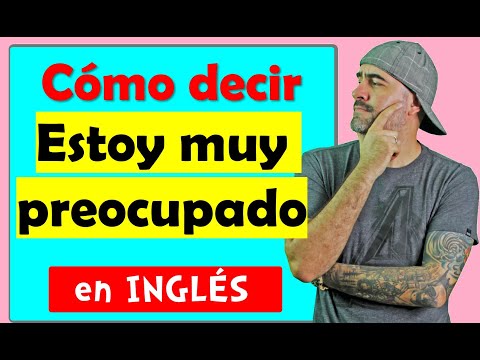 Aprende cómo se dice preocupada en inglés en IESRibera