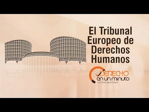 El Tribunal de Derechos Humanos de Europa: Garantizando la Justicia y la Protección de los Derechos Fundamentales